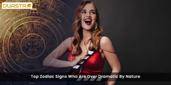 Top Zodiac Signs Who Are Over Dramatic By Nature